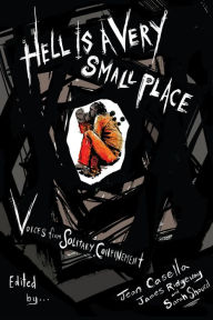 Title: Hell Is a Very Small Place: Voices from Solitary Confinement, Author: Jean Casella