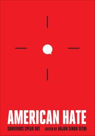 Title: American Hate: Survivors Speak Out, Author: Arjun Singh Sethi