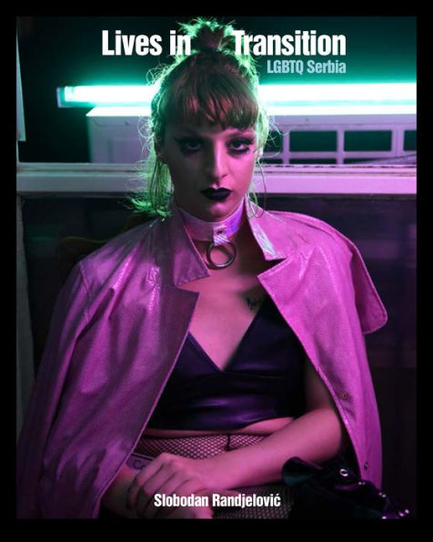 Lives in Transition: LGBTQ Serbia