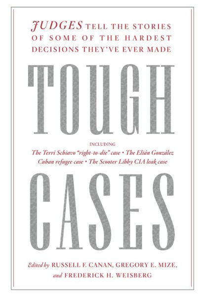 Tough Cases: Judges Tell the Stories of Some of the Hardest Decisions They've Ever Made