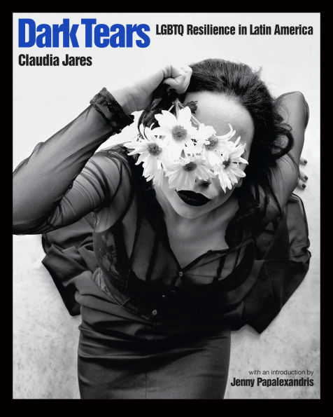 Dark Tears: LGBTQ Resilience in Latin America