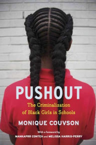 Title: Pushout: The Criminalization of Black Girls in Schools, Author: Monique Morris