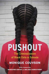 Title: Pushout: The Criminalization of Black Girls in Schools, Author: Monique Couvson