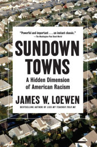 Title: Sundown Towns: A Hidden Dimension of American Racism, Author: James W. Loewen