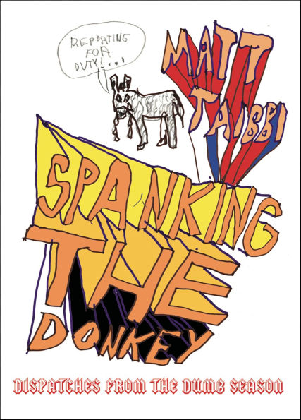 Spanking the Donkey: Dispatches from the Dumb Season