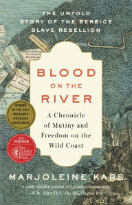 Title: Blood on the River: A Chronicle of Mutiny and Freedom on the Wild Coast, Author: Marjoleine Kars