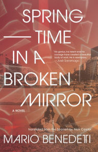 Title: Springtime in a Broken Mirror, Author: Mario Benedetti