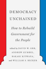 Title: Democracy Unchained: How to Rebuild Government for the People, Author: David Orr