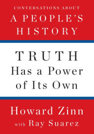 Download epub books online for free Truth Has a Power of Its Own: Conversations About A People's History