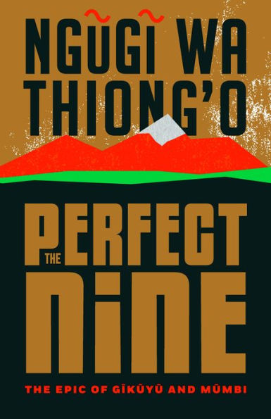 The Perfect Nine: The Epic of Gikuyu and Mumbi