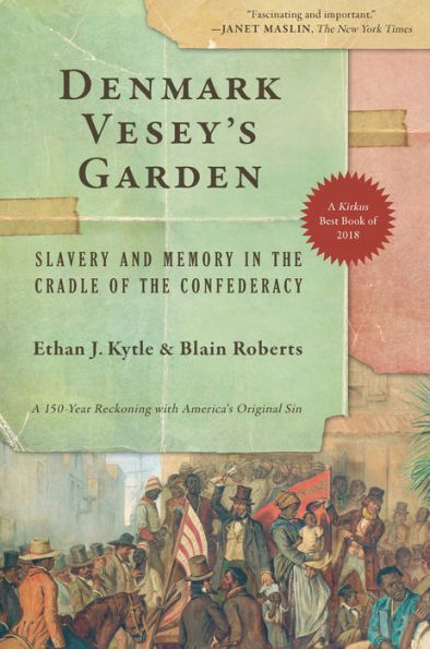 Denmark Vesey's Garden: Slavery and Memory in the Cradle of the Confederacy