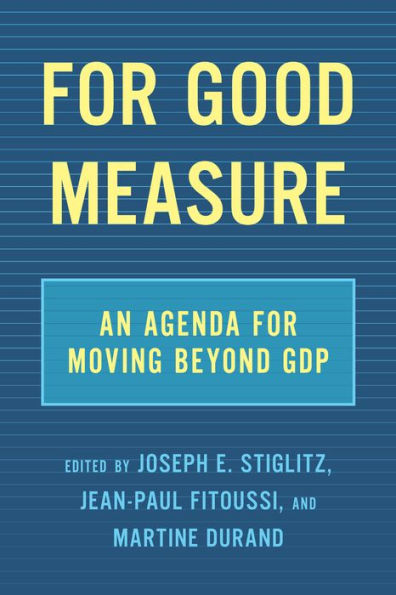 For Good Measure: An Agenda for Moving Beyond GDP