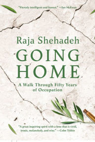 Title: Going Home: A Walk Through Fifty Years of Occupation, Author: Raja Shehadeh
