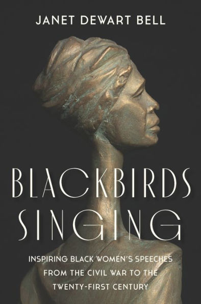 Blackbirds Singing: Inspiring Black Women's Speeches from the Civil War to Twenty-first Century