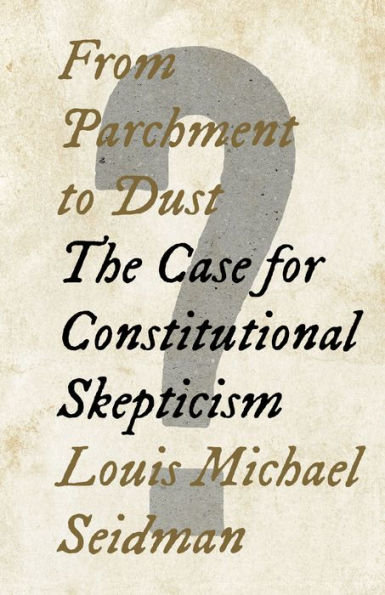 From Parchment to Dust: The Case for Constitutional Skepticism