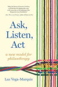 Title: Ask, Listen, Act: A New Model for Philanthropy, Author: Luz Vega-Marquis