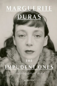 Title: The Impudent Ones: A Novel, Author: Marguerite Duras