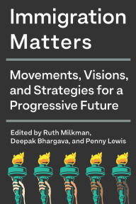 Download spanish books Immigration Matters: Movements, Visions, and Strategies for a Progressive Future (English literature) 9781620976524 MOBI by Ruth Milkman, Deepak Bhargava, Penny Lewis