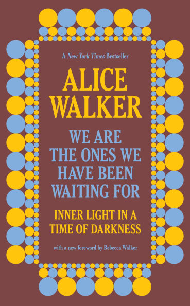 We Are the Ones We Have Been Waiting For: Inner Light in a Time of Darkness