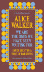 We Are the Ones We Have Been Waiting For: Inner Light in a Time of Darkness