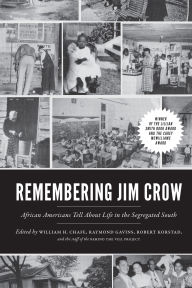 Title: Remembering Jim Crow: African Americans Talk About Life in the Segregated South, Author: William H. Chafe