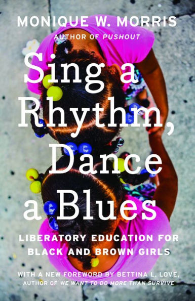 Sing a Rhythm, Dance Blues: Education for the Liberation of Black and Brown Girls