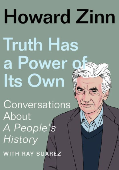 Truth Has a Power of Its Own: Conversations About A People's History