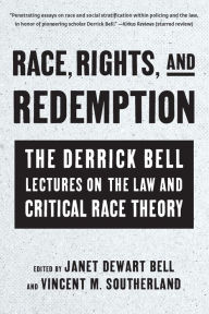 Free mp3 books online to download Race, Rights, and Redemption: The Derrick Bell Lectures on the Law and Critical Race Theory RTF