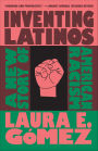 Inventing Latinos: A New Story of American Racism