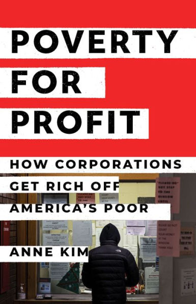 Poverty for Profit: How Corporations Get Rich off America's Poor