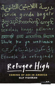Title: Refugee High: Coming of Age in America, Author: Elly Fishman