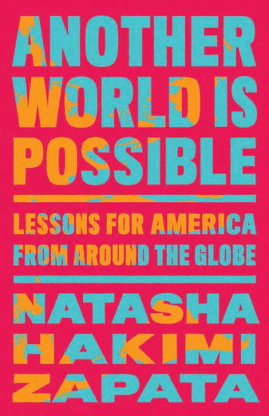 Another World Is Possible: Lessons for America from Around the Globe