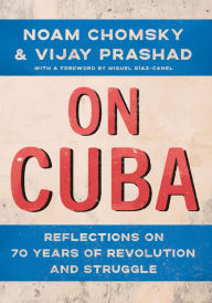 Title: On Cuba: Reflections on 70 Years of Revolution and Struggle, Author: Noam Chomsky