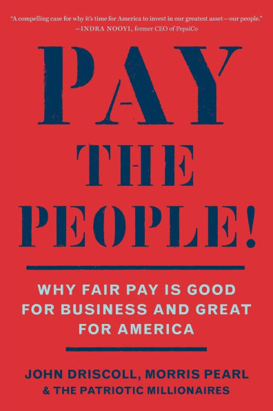 Pay the People!: Why Fair is Good for Business and Great America