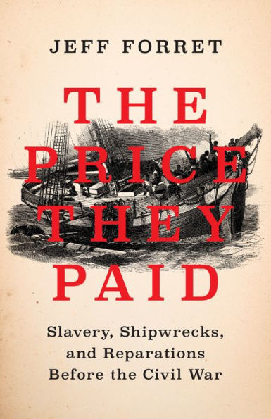 The Price They Paid: Slavery, Shipwrecks, and Reparations Before the Civil War