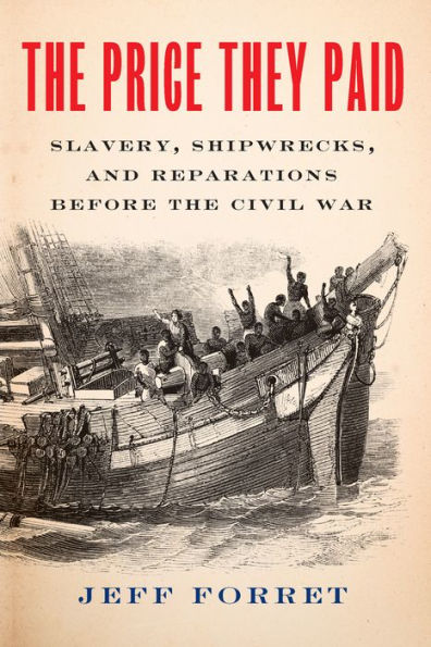 the Price They Paid: Slavery, Shipwrecks, and Reparations Before Civil War