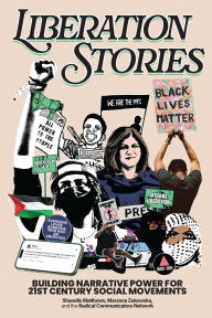 Ebook text document free download Liberation Stories: Building Narrative Power for 21st-Century Social Movements
