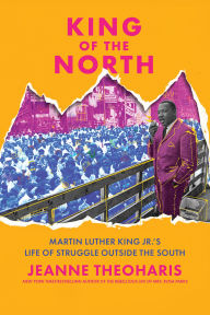 Downloading books free on ipad King of the North: Martin Luther King Jr.'s Life of Struggle Outside the South by Jeanne Theoharis 9781620979310 MOBI DJVU PDF (English literature)