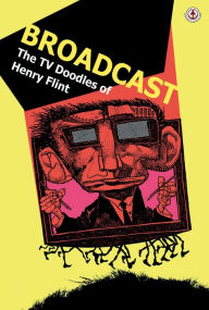 Title: Broadcast: The TV Doodles of Henry Flint, Author: Cy Dethan