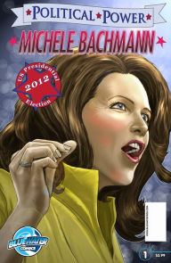 Title: Political Power: Michele Bachmann, Author: CW Cooke