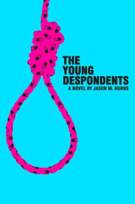 Title: The Young Despondents, Author: Jason M. Burns