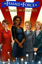 Title: Female Force: Women in Politics: Hillary Clinton, Sarah Palin, Michelle Obama, and Caroline Kennedy, Author: Neal Bailey