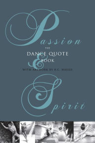 Title: Passion & Spirit: The Dance Quote Book, Author: B.C. Hailes