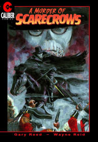 Title: A Murder of Scarecrows: A Tale of Rebellion (Graphic Novel), Author: Gary Reed