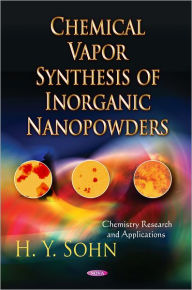 Title: Chemical Vapor Synthesis of Inorganic Nanopowders, Author: H. Y. Sohn