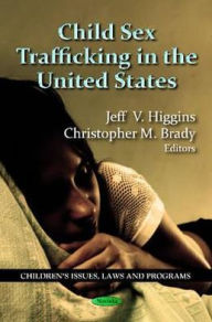 Title: Child Sex Trafficking in the United States, Author: Jeff V. Higgins