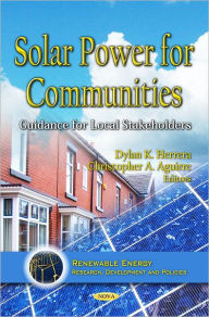 Title: Solar Power for Communities : Guidance for Local Stakeholders, Author: Dylan K. Herrera