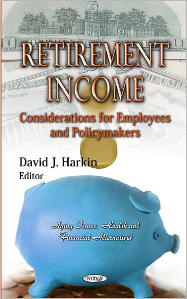 Retirement Income: Considerations for Employees and Policymakers