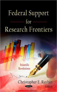 Title: Federal Support for Research Frontiers, Author: Christopher E. Raybin