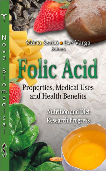 Folic Acid: Properties, Medical Uses, and Health Benefits